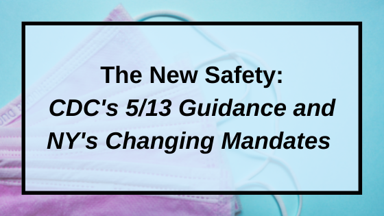 The New Safety: CDC's 5/13 Guidance and NY's Changing Mandates - /data/1358793458.png
