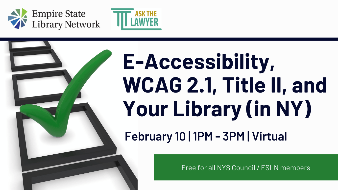 Ask the Lawyer Webinar: E-Accessibility, WCAG 2.1, Title II, and Your Library (in NY) - /data/69651840440c9.png