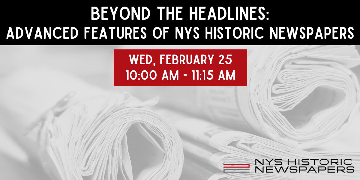 ESLN Webinar: Beyond the Headlines: Advanced Features of NYS Historic Newspapers - /data/698e08a7876ea.png